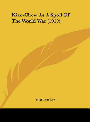 Libro Kiao-chow As A Spoil Of The World War (1919) - Lee,...