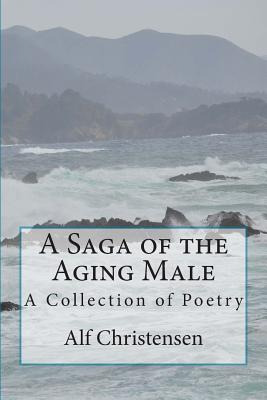 Libro A Saga Of The Aging Male: A Collection Of Poetry - ...