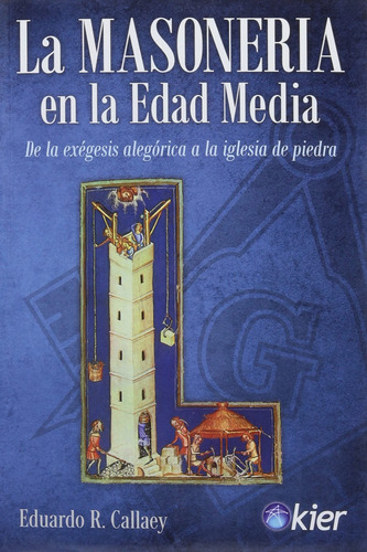 La Masonería En La Edad Media - Callaey, Eduardo R.