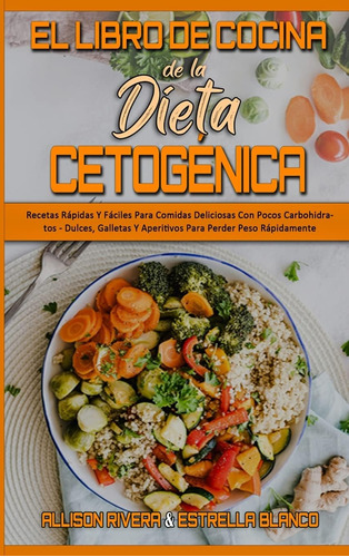 Libro: El Libro De Cocina De La Dieta Cetogénica: Recetas Rá