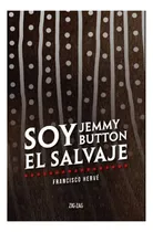 Comprar Libro Soy Jemmy Button El Salvaje - Francisco Herve, De Francisco Herve. Aplica, Vol. No Aplica. Editorial Zig-zag, Tapa Blanda, Edición No Aplica En Castellano, 2024
