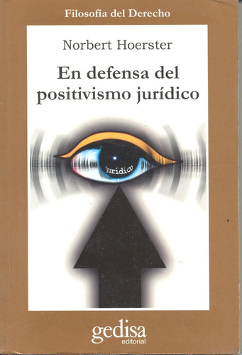 En defensa del positivismo jurídico, de Hoerster, Norbert. Serie Cla- de-ma Editorial Gedisa en español, 2000