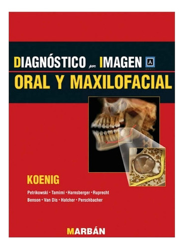 Oral Y Maxilofacial - Diagnostico Por Imagen, De Koenig., Vol. No Aplica. Editorial Marban, Tapa Dura En Español, 2014