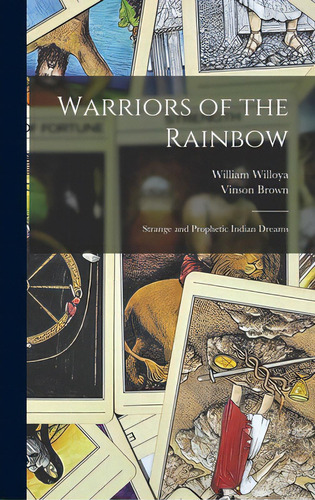 Warriors Of The Rainbow; Strange And Prophetic Indian Dreams, De Willoya, William. Editorial Hassell Street Pr, Tapa Dura En Inglés