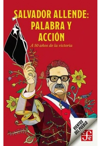 Salvador Allende: Palabra Y Accion (fce)