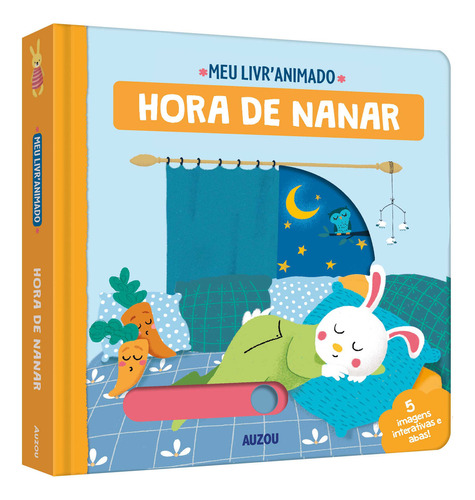 Hora de nanar: Meu livro animado, de Mélisande Luthninger. Editorial Auzou, tapa dura en português, 2023