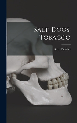 Libro Salt, Dogs, Tobacco - Kroeber, A. L. (alfred Louis)...