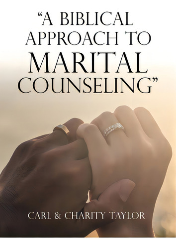 A Biblical Approach To Marital Counseling, De Taylor, Carl. Editorial Xulon Pr, Tapa Blanda En Inglés