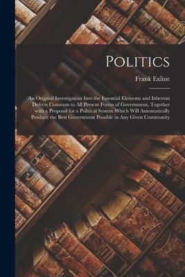 Libro Politics; An Original Investigation Into The Essent...