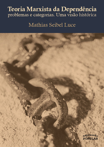Teoria Marxista Da Dependencia, De Mathias Seibel Luce. Editora Expressao Popular Editora, Capa Mole Em Português