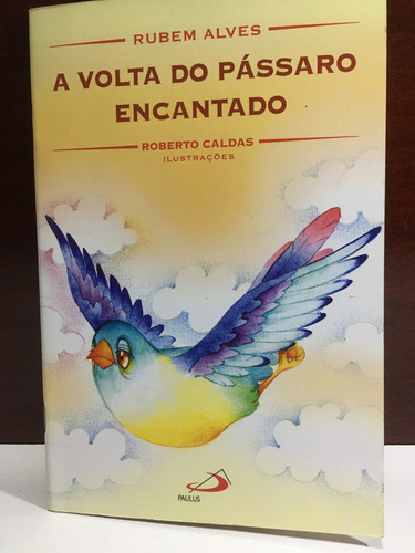 Volta Do Pássaro Encantado ,a-14a.edição/2009(ed.paulus