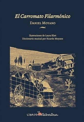 Carromato Filarmonico, El, De Daniel Moyano. Editorial Libros Silvestres En Español