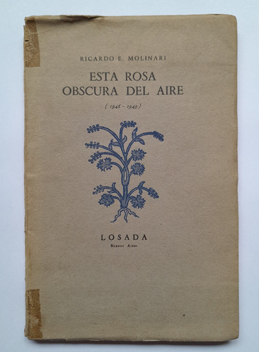 Esta Rosa Obscura Del Aire (1946-1949) - Ricardo E. Molinari