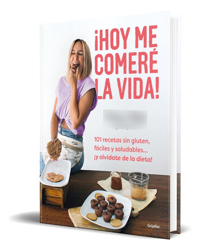 Hoy Me Comeré La Vida!, De Tania Borg. Editorial Grijalbo, Tapa Blanda En Español, 2023