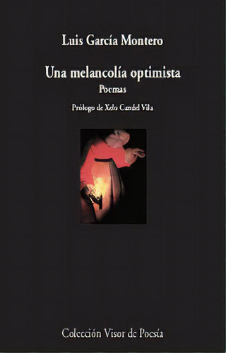 Una Melancolía Optimista, de Luís García Montero. Serie 8498953756, vol. 1. Editorial Alianza distribuidora de Colombia Ltda., tapa blanda, edición 2019 en español, 2019