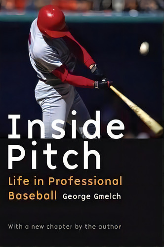 Inside Pitch, De George Gmelch. Editorial University Nebraska Press, Tapa Blanda En Inglés