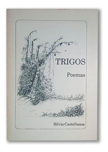 Trigos Poemas Por Silvio Castellanos