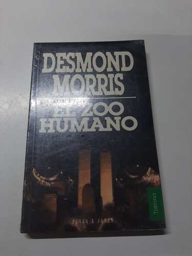 El Zoo Humano. Desmond Morris. Plaza & Janes.