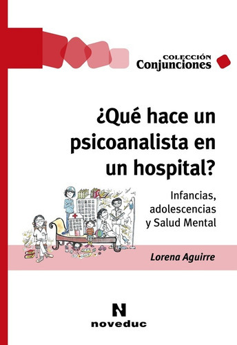 ¿qué Hace Un Psicoanalista En Un Hospital? - Aguirre, Loren