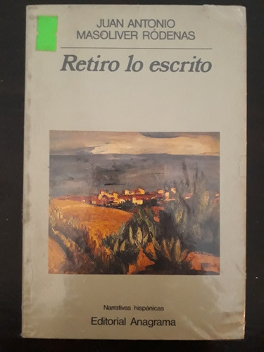 Retiro Lo Escrito ][ Juan Antonio Masoliver Ródenas Anagrama