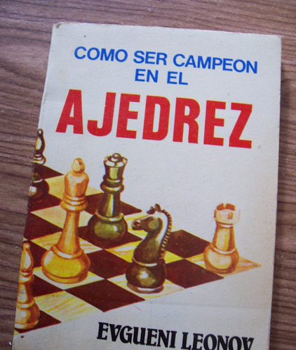 Como Ser Campeón En El Ajedréz-ilust-1985aut-evgueni Leonov.