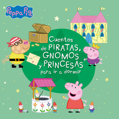 Cuentos De Piratas, Gnomos Y Princesas Para Ir A Dormir ( Peppa Pig ), De Eone. Serie Peppa Pig Editorial Altea, Tapa Blanda En Español, 2021