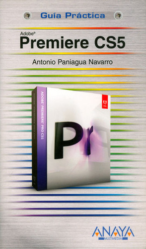 Premiere CS5: Premiere CS5, de Antonio Paniagua Navarro. Serie 8441528673, vol. 1. Editorial Distrididactika, tapa blanda, edición 2011 en español, 2011