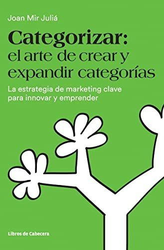 Categorizar El Arte De Crear Y Expandir Categorias - Mir Jul