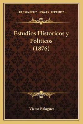 Libro Estudios Historicos Y Politicos (1876) - Victor Bal...