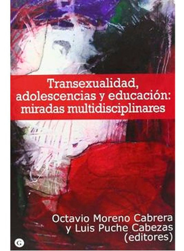 Transexualidad, Adolescencia Y Educación: Miradas, De Octavio Moreno Cabrera. Editorial Egales, Tapa Blanda En Español, 2013