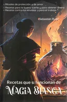 Comprar  Recetas Que Sí Funcionan De Magia Blanca Y Magia Negra