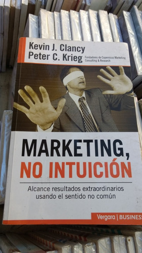 Marketing No Intuicion, K. Clancy - Peter Krieg /rf Libros