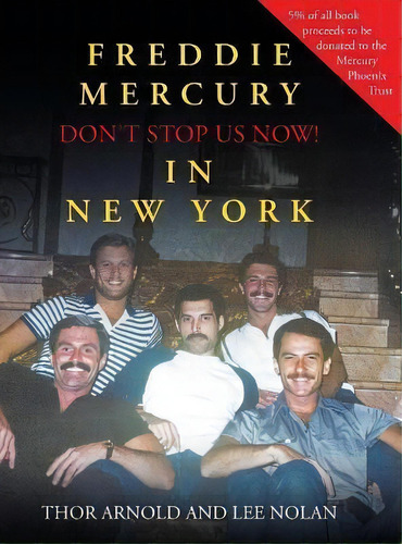 Freddie Mercury In New York Don't Stop Us Now!, De Thor Arnold. Editorial Page Publishing, Inc., Tapa Dura En Inglés