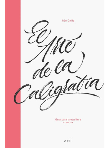 El Arte De La Caligrafãâa, De Caíña, Iván. Editorial Zenith, Tapa Dura En Español