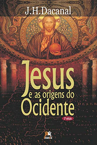 Libro Jesus E As Origens Do Ocidente - 3ª Ed.