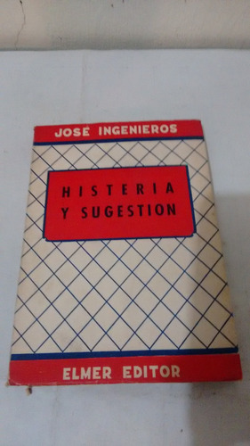 Histeria Y Sugestion De Jose Ingenieros - Elmer (usado)