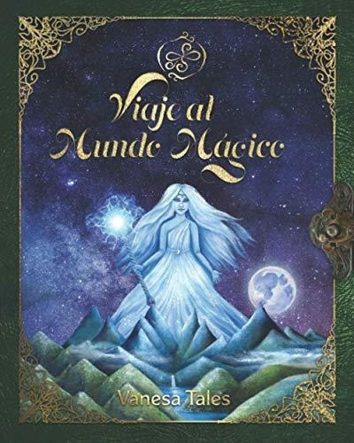 Viaje Al Mundo Magico - Tales, Vanesa, De Tales, Vanesa. Editorial Independently Published En Español