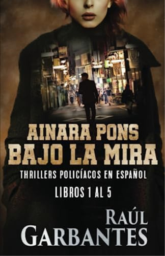 Ainara Pons, Bajo La Mira: Thrillers Policíacos En Español (agente Especial Ainara Pons) (spanish Edition), De Garbantes, Raúl. Editorial Oem, Tapa Blanda En Español