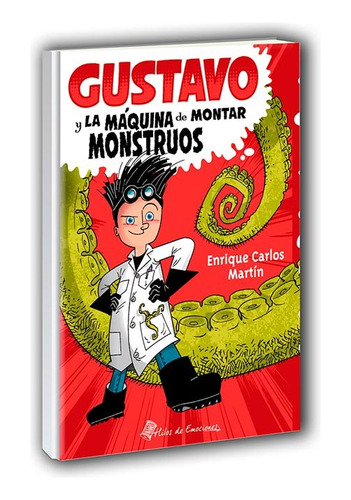 Gustavo Y La Maquina De Hacer Monstruos - Enrique Carlos ...
