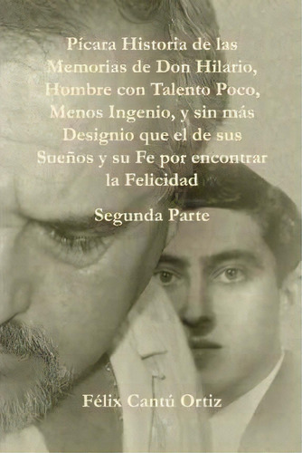 Paicara Historia De Las Memorias De Don Hilario, Hombre Con Talento Poco, Menos Ingenio, Y Sin Ma..., De F Lix Cant Ortiz. Editorial Palibrio, Tapa Dura En Español