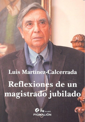 Reflexiones De Un Magistrado Jubilado, De Martínez-calcerrada Gómez, Luis. Grupo Editorial Sial Pigmalión, S.l., Tapa Blanda En Español