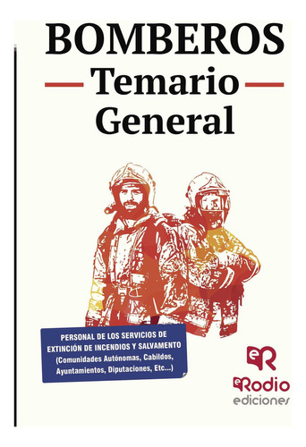 Bomberos. Temario General, De Vv.aa. , Vv.aa..., Vol. 1.0. Editorial Ediciones Rodio, Tapa Blanda, Edición 1.0 En Español, 2016