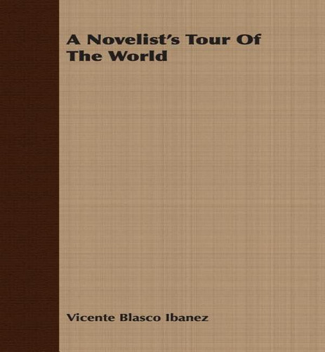 A Novelist's Tour Of The World, De Vicente Blasco Ibanez. Editorial Goemaere Press, Tapa Blanda En Inglés