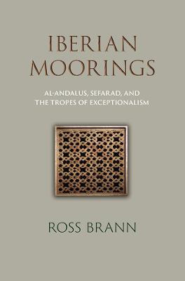 Libro Iberian Moorings : Al-andalus, Sefarad, And The Tro...