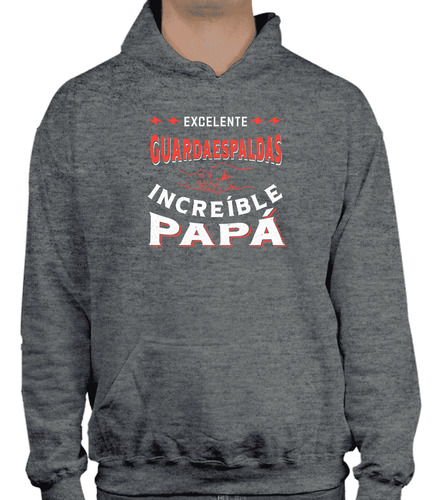 Sudadera Excelente Guardaespaldas - Increíble Papá - Regalo