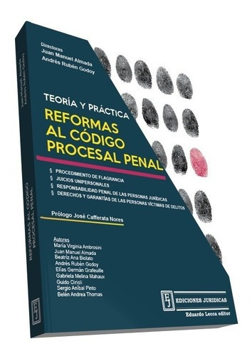 Teoría Y Práctica: Reformas Al Código Procesal Penal, De Juan Manuel Almada - Andrés Rubén Godoy. Editorial Ediciones Jurídicas, Edición 1era En Español