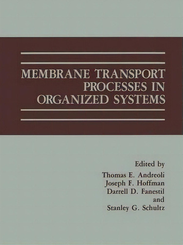 Membrane Transport Processes In Organized Systems, De Thomas E. Andreoli. Editorial Springer Science+business Media, Tapa Blanda En Inglés