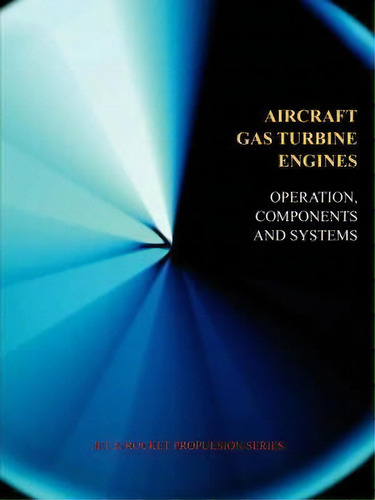 Aircraft Gas Turbine Engines - Operation, Components & Systems (jet Propulsion), De J Vennard. Editorial Wexford College Press, Tapa Blanda En Inglés
