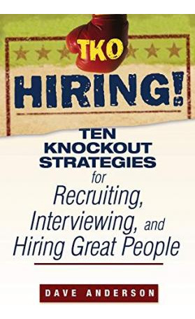 Tko Hiring! : Ten Knockout Strategies For Recruiting, Int...