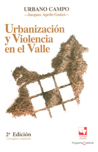 Urbanizacion Y Violencia En El Valle, De Aprile-gniset, Jacques. Editorial Universidad Del Valle, Tapa Blanda, Edición 2 En Español, 2017
